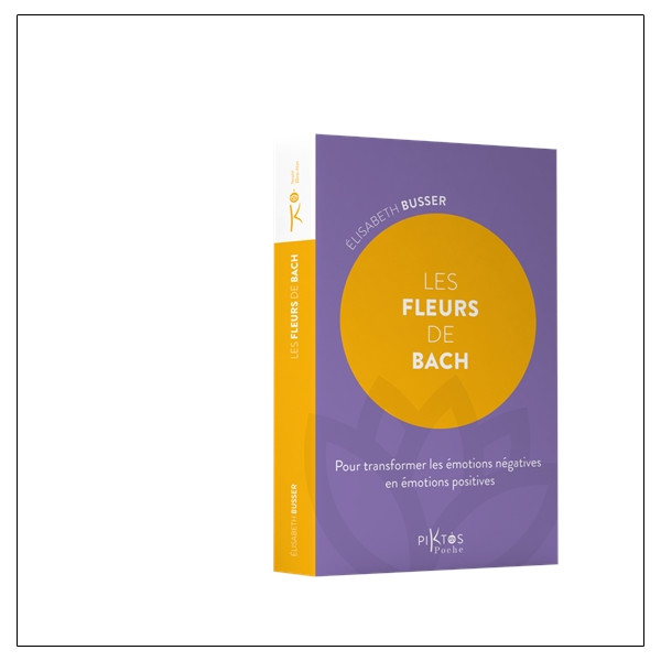 Les Fleurs de Bach - Pour transformer les émotions négatives en émotions positives
