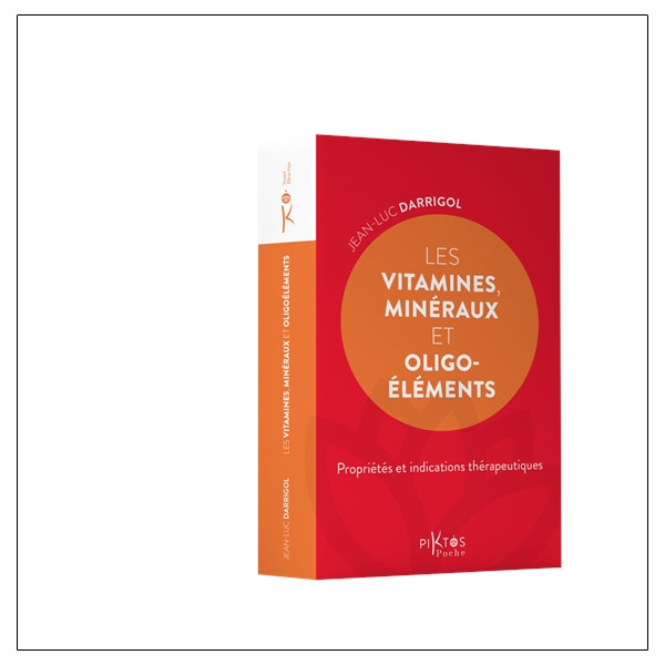 Les Vitamines, minéraux et oligoéléments - Propriétés et indications thérapeutiques