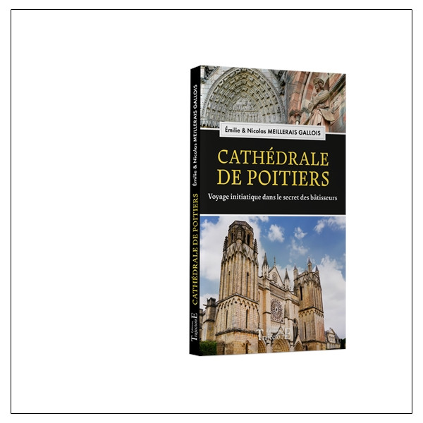 Cathédrale de Poitiers - Voyage initiatique dans le secret des bâtisseurs