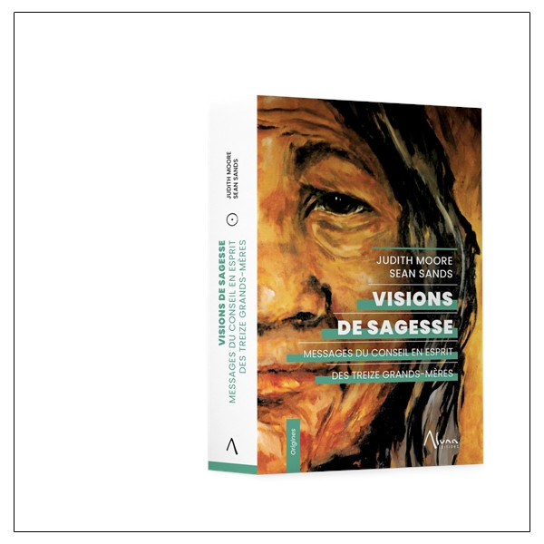 Visions de sagesse  Messages du Conseil en Esprit des Treize Grands-Mères