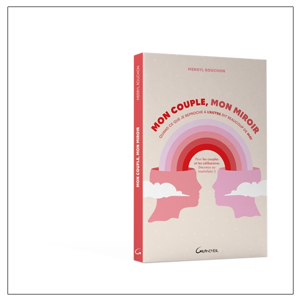 Mon couple, mon miroir  Quand ce que je reproche à l'autre dit beaucoup de moi