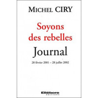 Soyons des rebelles - Journal - 28 février 2001 - 28 juillet 2002