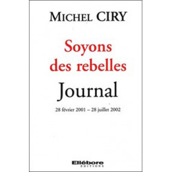 Soyons des rebelles - Journal - 28 février 2001 - 28 juillet 2002