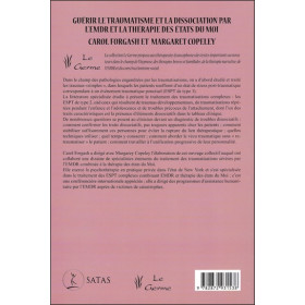 Guérir le traumatisme et la dissociation par l'EMDR et la thérapie des Etats du Moi