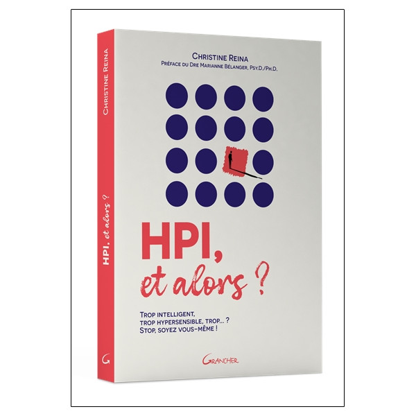 HPI, et alors ? Trop intelligent, trop hypersensible, trop... ? Stop, soyez vous-même !