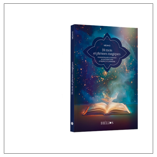 24 mots et phrases magiques - Pour retrouver le bonheur au quotidien dans le respect et l'harmonie