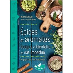 Epices et aromates - Usages et bienfaits en naturopathie - Du pep's dans votre assiette