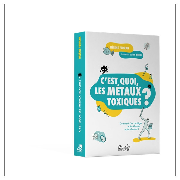 C'est quoi, les métaux toxiques ?  Comment s'en protéger et les éliminer naturellement ?