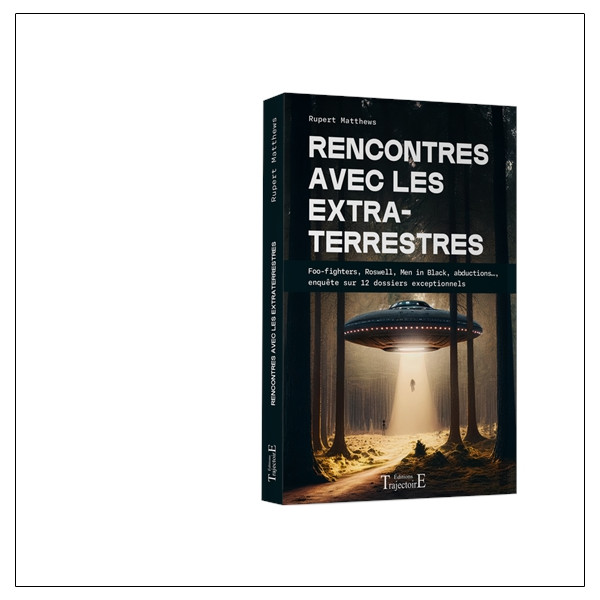 Rencontres avec les extraterrestres - Foo-fighters, Roswell, Men in Black, abductions..., enquête sur 12 dossiers exceptionnels