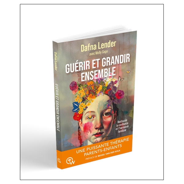 Guérir et grandir ensemble - Une puissante thérapie parents-enfants - Restaurer la confiance et l'harmonie familiale