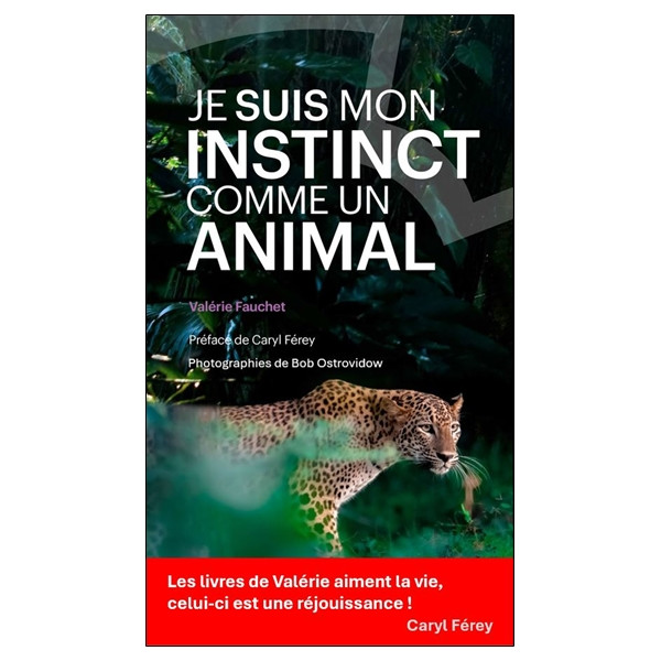 Je suis mon instinct comme un animal