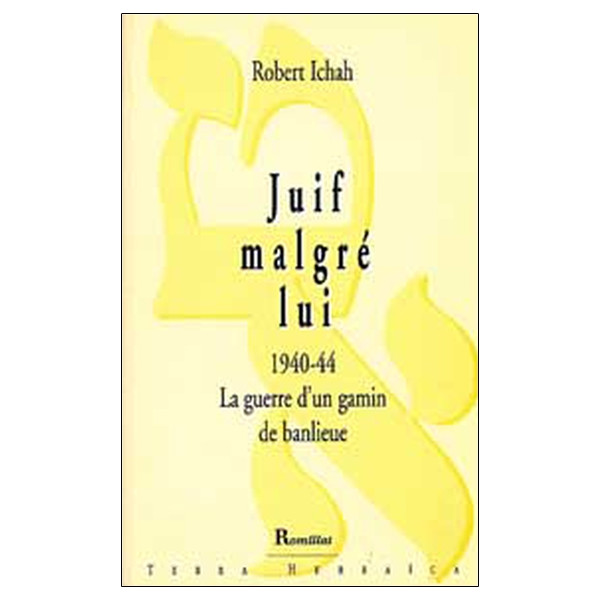Juif malgré lui 1940-44 - La guerre d'un gamin de banlieue