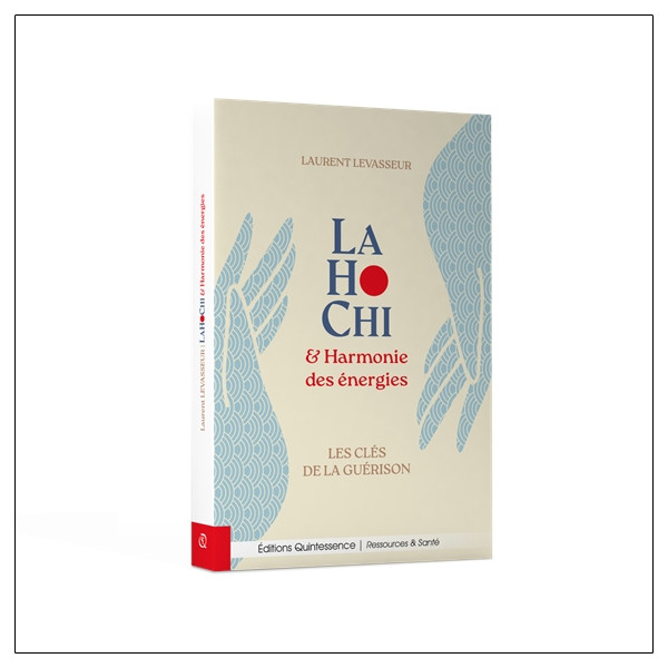 LaHoChi & Harmonie des énergies - Les clés de la guérison