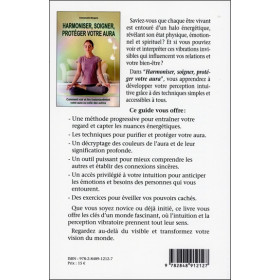 Harmoniser, soigner, protéger votre aura - Comment voir et lire instantanément votre aura ou celle des autres