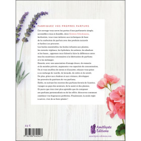 Je fabrique mes parfums au naturel - Des fragrances pour exalter votre coeur, votre corps et votre esprit