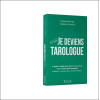 Je deviens tarologue - C'est décidé - Le guide complet pour lancer avec succès votre activité professionnelle