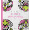 Livre de coloriage Fleurs imaginaires