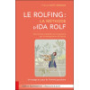 Le Rolfing - La méthode d'Ida Rolf - Une remise d'aplomb de l'organisme par la manipulation du fascia