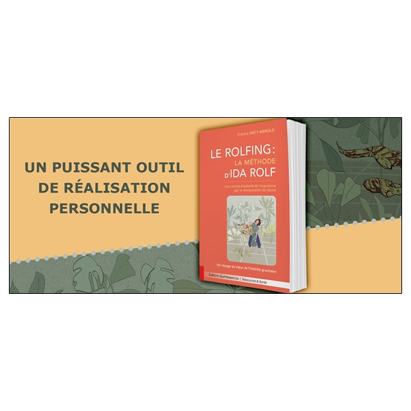 Le Rolfing - La méthode d'Ida Rolf - Une remise d'aplomb de l'organisme par la manipulation du fascia