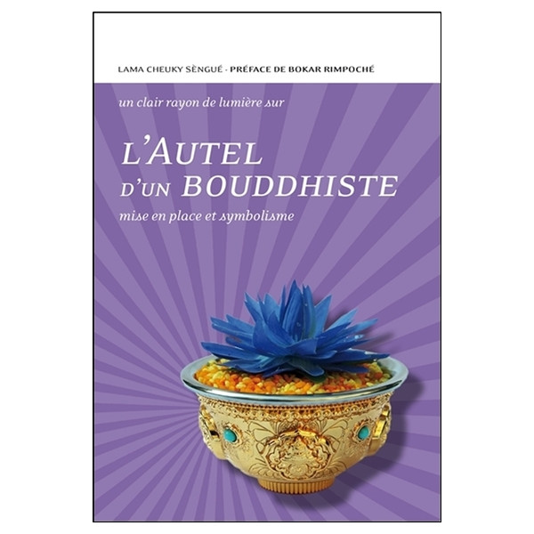 L'Autel d'un bouddhiste - Mise en place et symbolisme