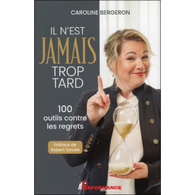 Il n'est jamais trop tard - 100 outils contre les regrets