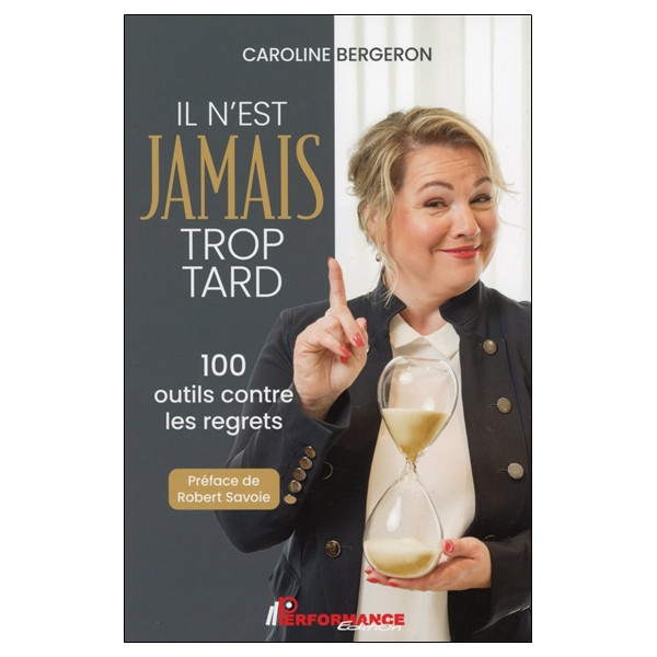 Il n'est jamais trop tard - 100 outils contre les regrets