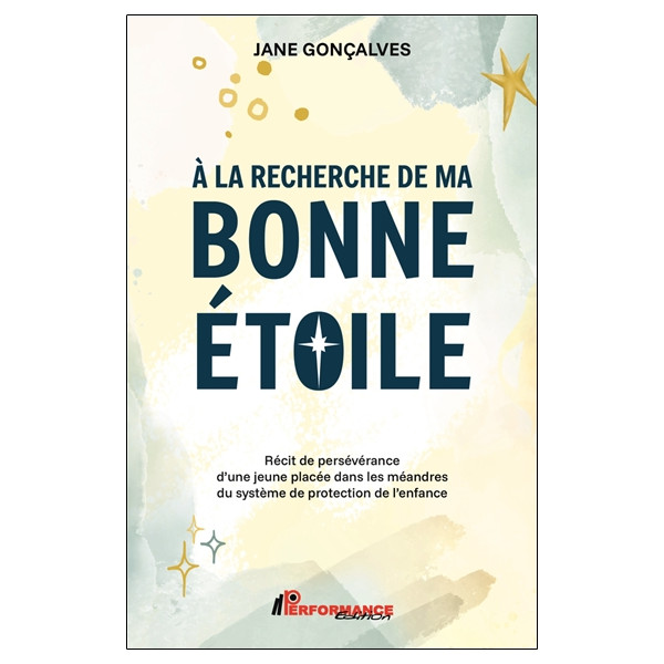 A la recherche de ma bonne étoile - Récit de persévérance d'une jeune placée dans les méandres du système de protection de l'enf