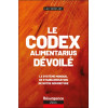 Le codex alimentarius décortiqué - Le système mondial de standardisation de notre nourriture
