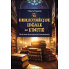La bibliothèque idéale de l'Initié - Et de tout chercheur de Connaissance