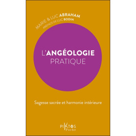 L'Angéologie pratique - Sagesse sacrée et harmonie intérieure
