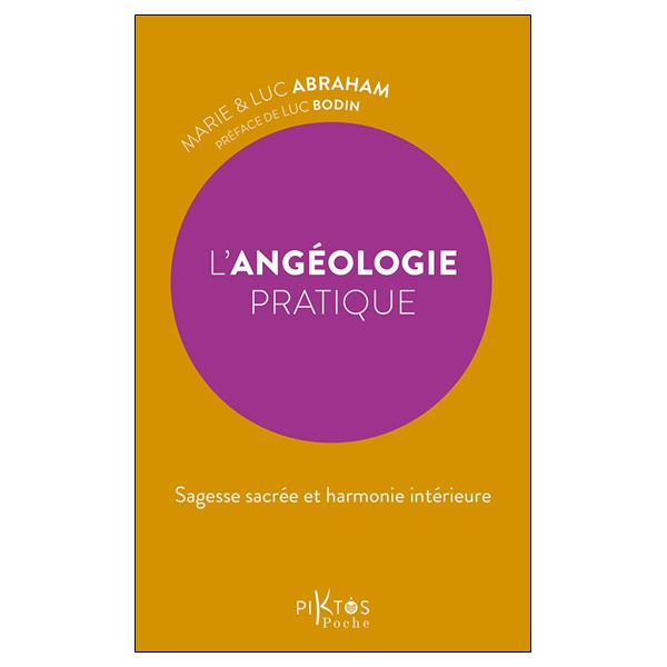 L'Angéologie pratique - Sagesse sacrée et harmonie intérieure