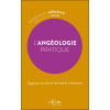 L'Angéologie pratique - Sagesse sacrée et harmonie intérieure