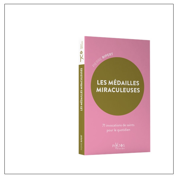 Les Médailles miraculeuses - 71 invocations de saints pour le quotidien