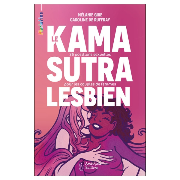 Le Kamasutra lesbien - 36 positions sexuelles pour les couples de femmes