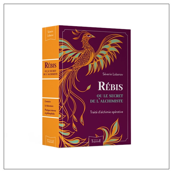 Rébis ou le secret de l'alchimiste - Traité d'alchimie opérative