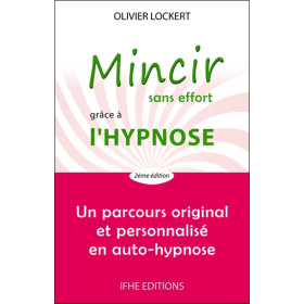Mincir sans effort grâce à l'hypnose - Un parcours original et personnalisé en auto-hypnose