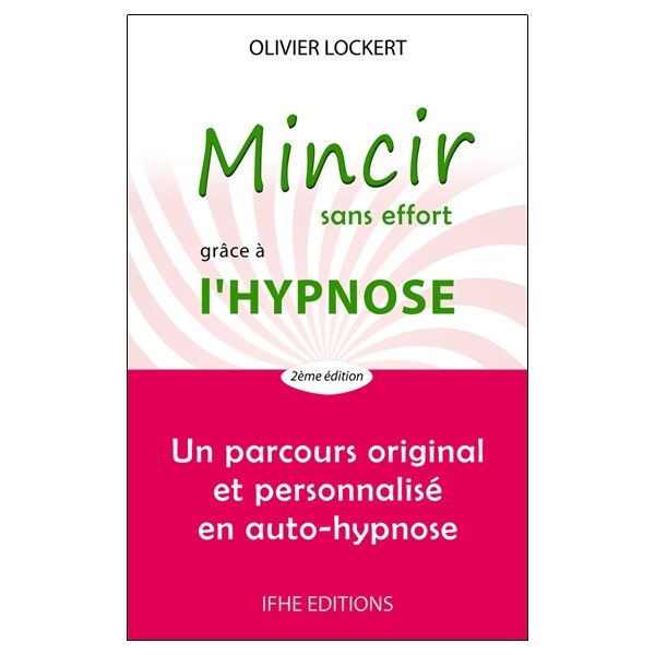 Mincir sans effort grâce à l'hypnose - Un parcours original et personnalisé en auto-hypnose