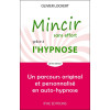 Mincir sans effort grâce à l'hypnose - Un parcours original et personnalisé en auto-hypnose