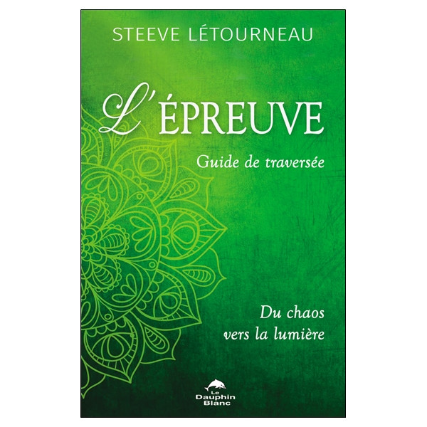 L'épreuve - Guide de traversée - Du chaos vers la lumière