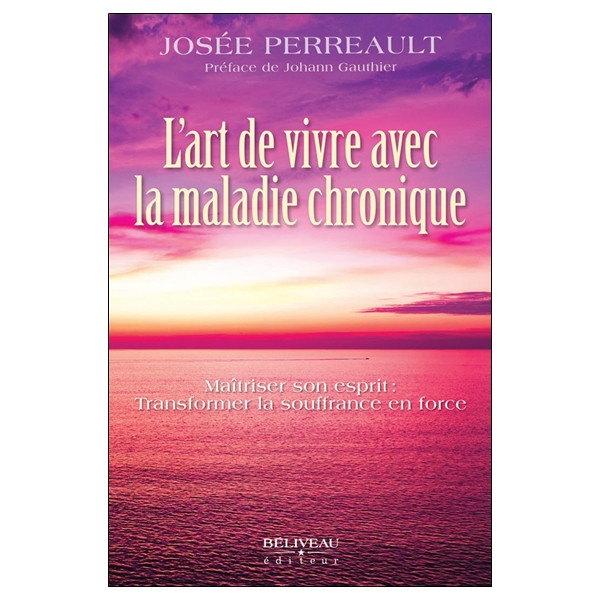 L'art de vivre avec la maladie chronique - Maîtriser son esprit : Transformer la souffrance en force