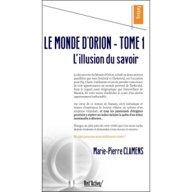 Le Monde d'Orion Tome 1 - L'illusion du savoir