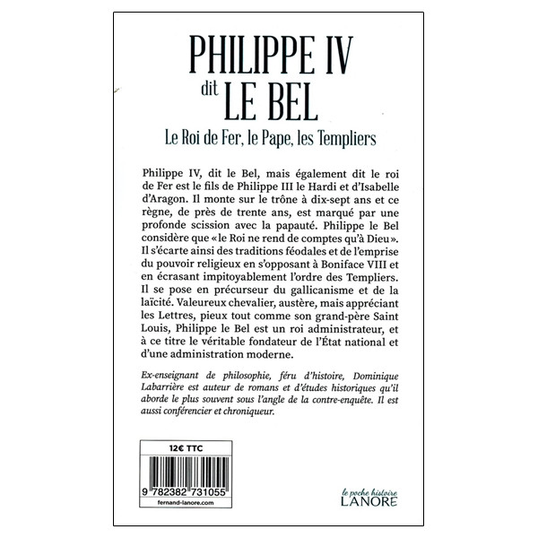 Philippe IV dit Le Bel - Le Roi de fer, le Pape, les Templiers
