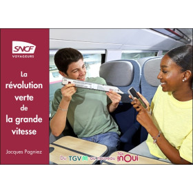 La révolution verte de la grande vitesse - Racontée par celles et ceux qui l'ont faite