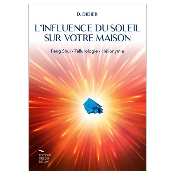 L'influence du soleil sur votre maison - Feng-shui - Tellurologie - Hélionymie