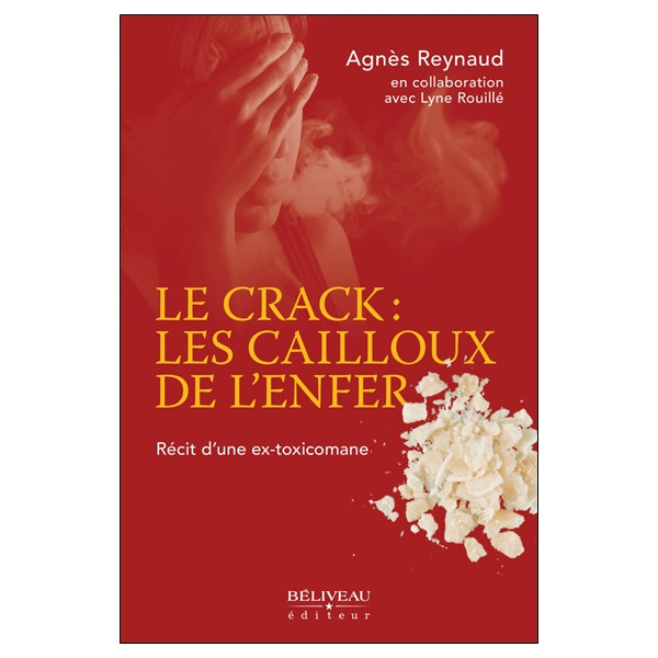 Le crack : les cailloux de l'enfer - Récit d'une ex-toxicomane