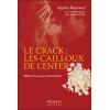 Le crack : les cailloux de l'enfer - Récit d'une ex-toxicomane