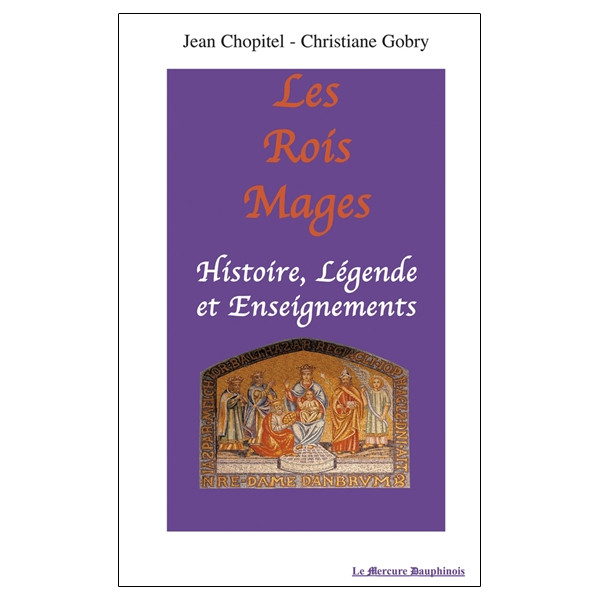 Les Rois Mages : Histoire. Légende et Enseignements