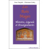 Les Rois Mages : Histoire. Légende et Enseignements