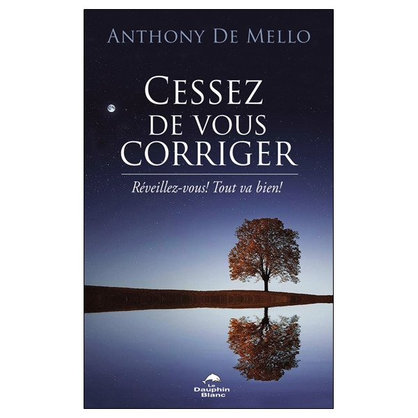 Cessez de vous corriger - Réveillez-vous ! - Tout va bien !