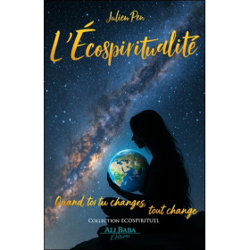 L'Ecospiritualité - Quand toi tu changes, tout change
